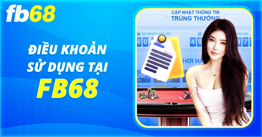 Sơ lược về điều khoản sử dụng tại FB68